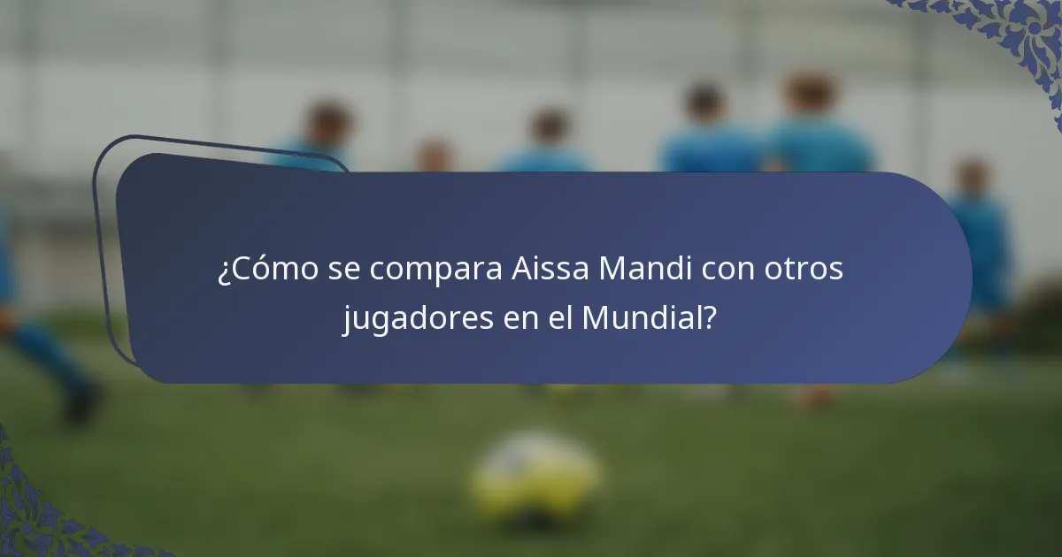 ¿Cómo se compara Aissa Mandi con otros jugadores en el Mundial?