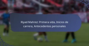 Riyad Mahrez: Primera vida, Inicios de carrera, Antecedentes personales