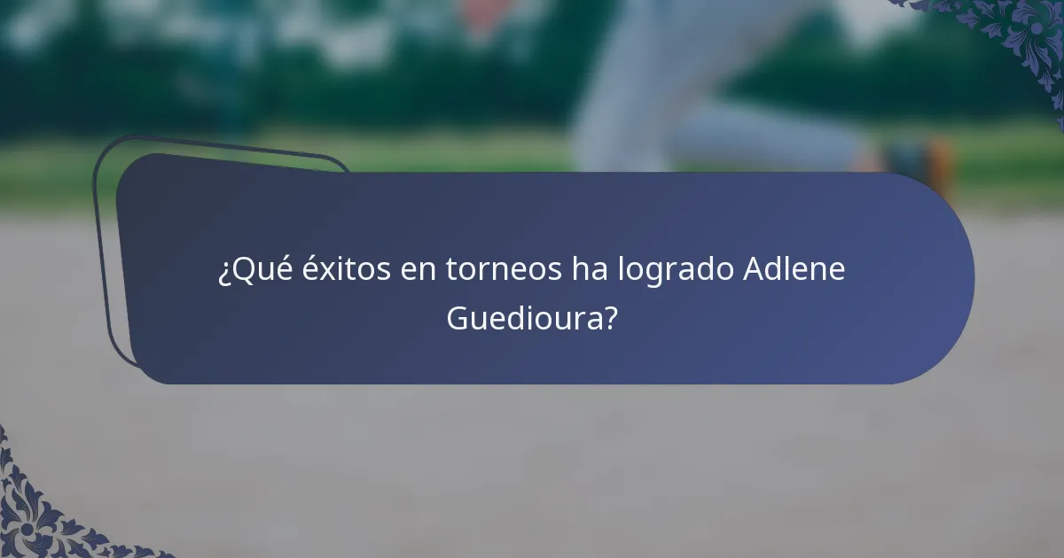 ¿Qué éxitos en torneos ha logrado Adlene Guedioura?