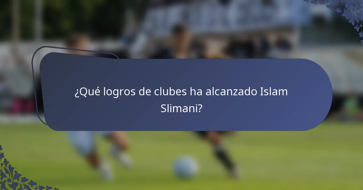 ¿Qué logros de clubes ha alcanzado Islam Slimani?