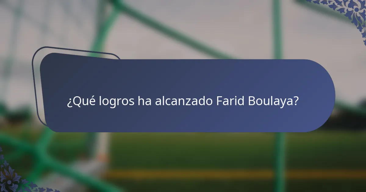 ¿Qué logros ha alcanzado Farid Boulaya?