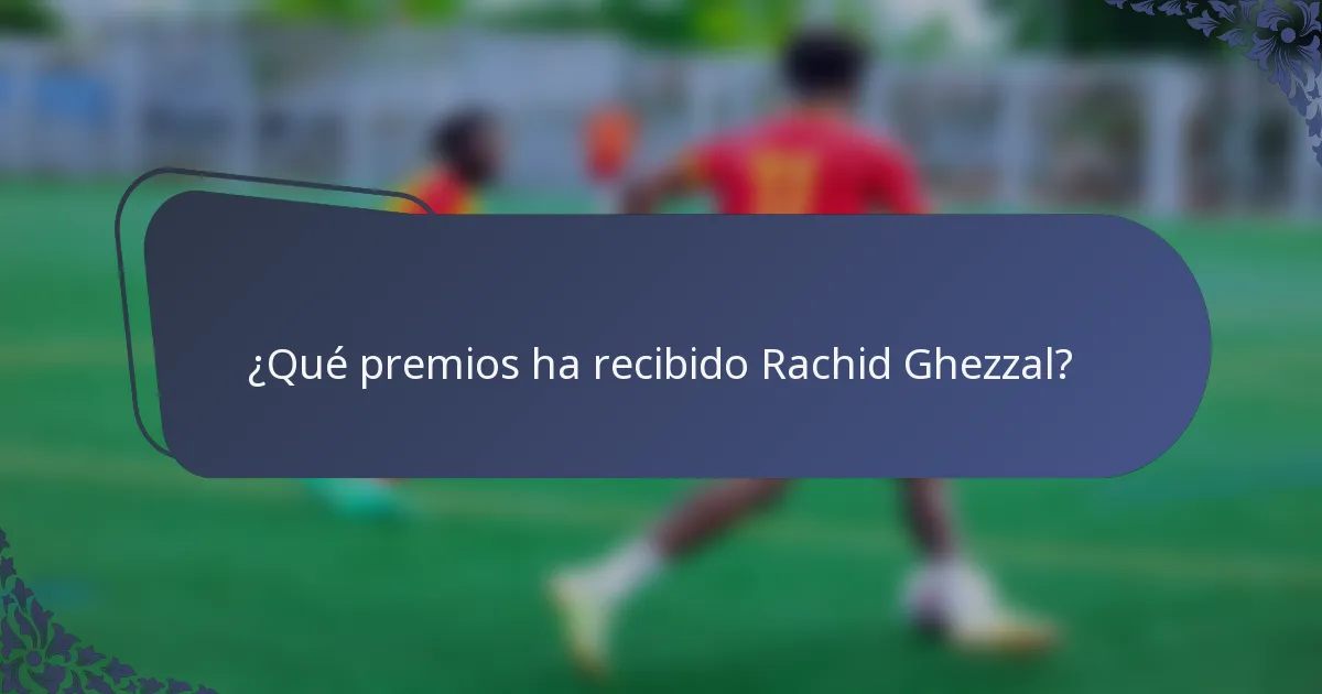 ¿Qué premios ha recibido Rachid Ghezzal?