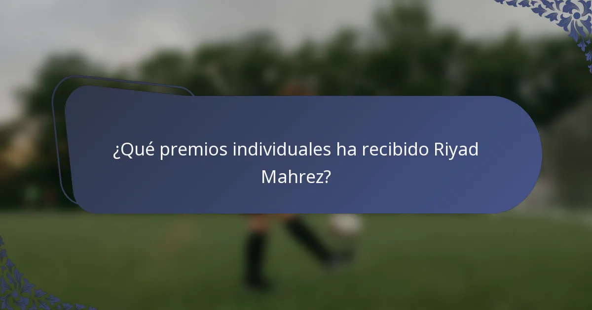 ¿Qué premios individuales ha recibido Riyad Mahrez?